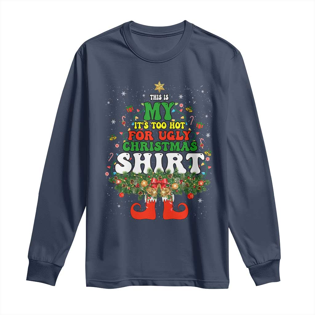 Too Hot Ugly Christmas Sweaters Long Sleeve Shirt Funny Xmas Elf