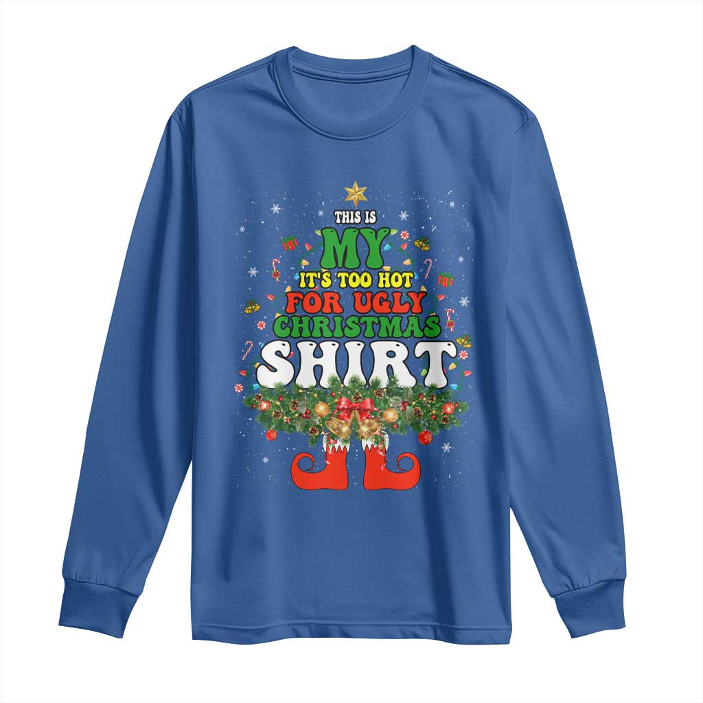 Too Hot Ugly Christmas Sweaters Long Sleeve Shirt Funny Xmas Elf