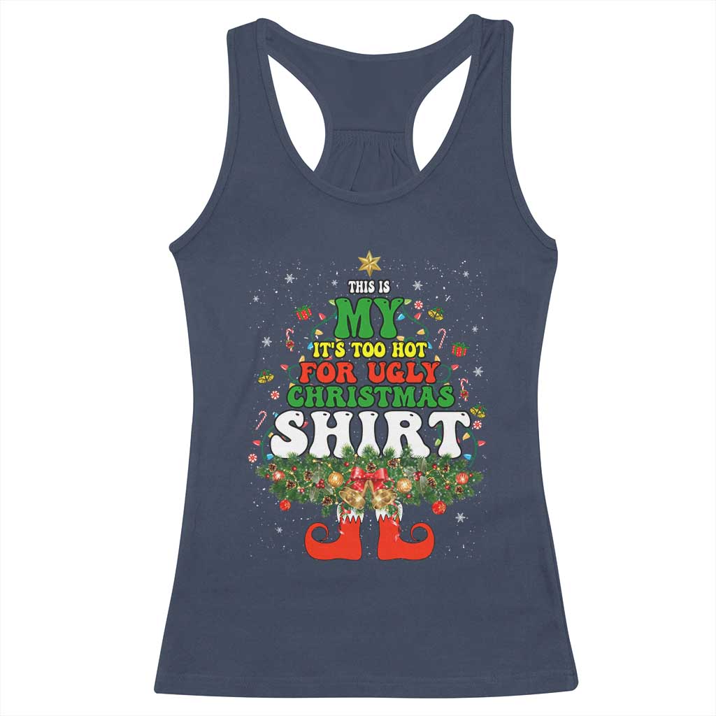 Too Hot Ugly Christmas Sweaters Racerback Tank Top Funny Xmas Elf