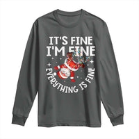 Funny Christmas Santa Long Sleeve Shirt It's Fine I'm Fine Everything Is Fine