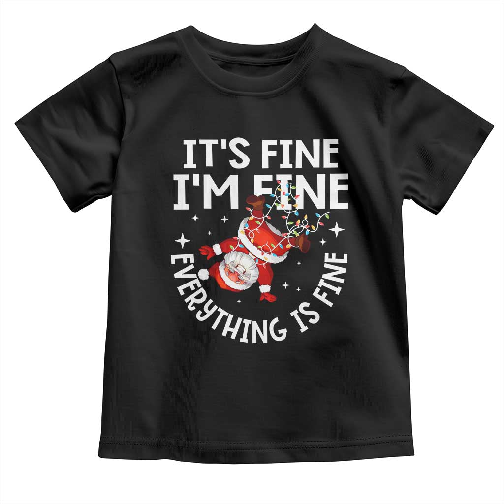 Funny Christmas Santa Toddler T Shirt It's Fine I'm Fine Everything Is Fine