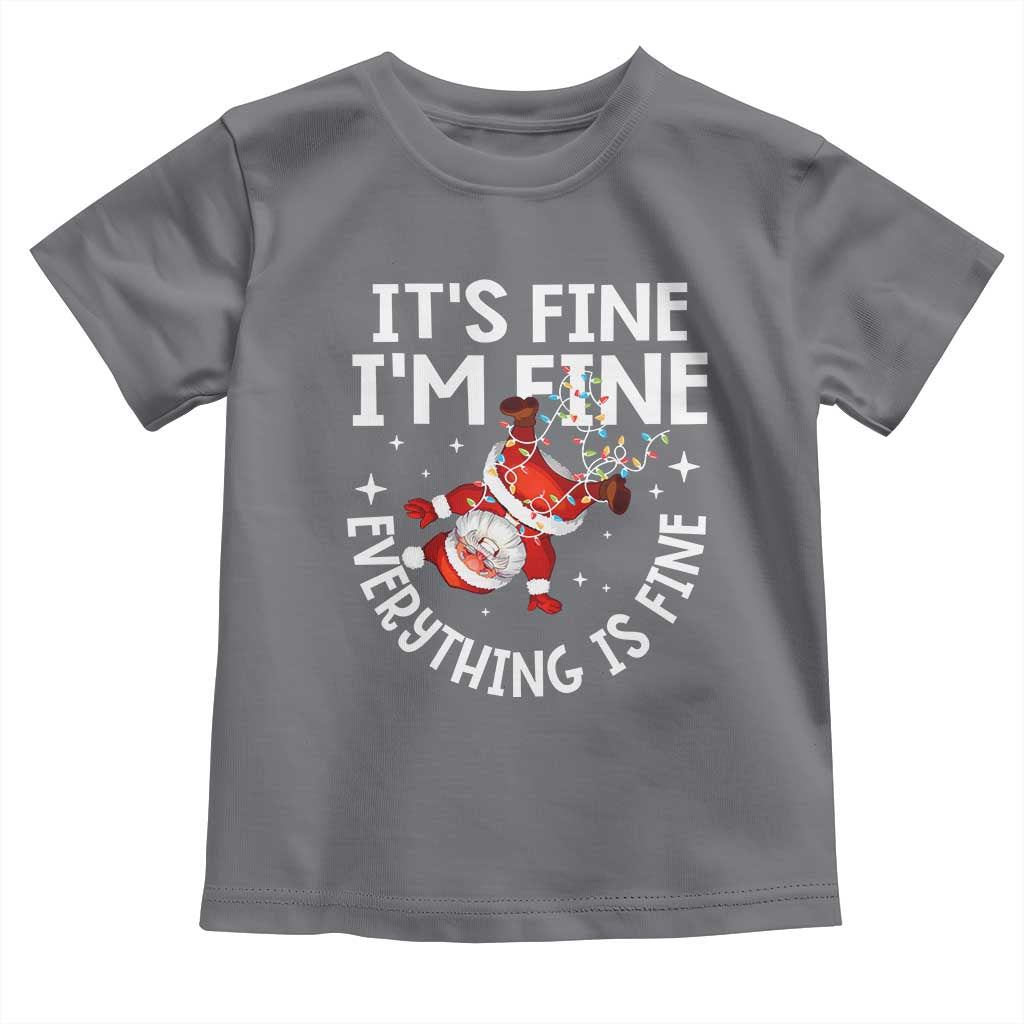 Funny Christmas Santa Toddler T Shirt It's Fine I'm Fine Everything Is Fine