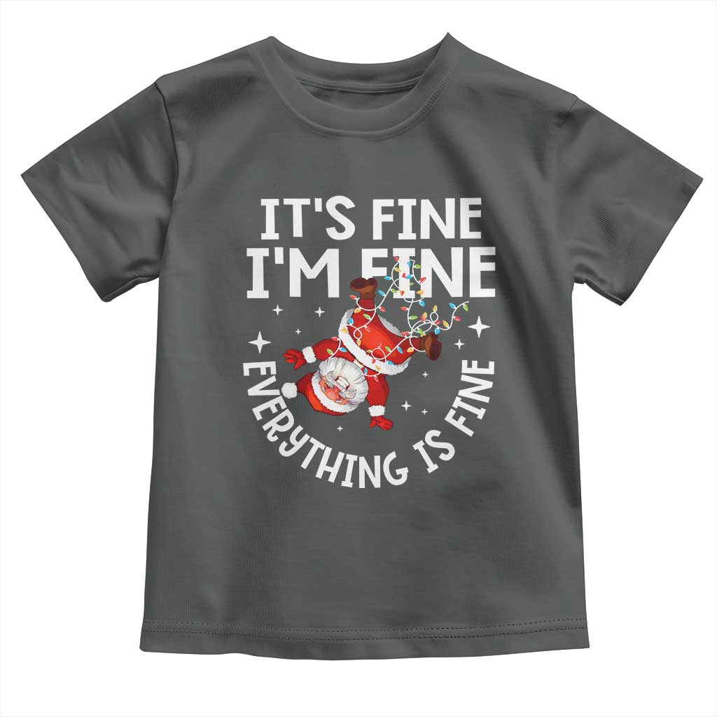 Funny Christmas Santa Toddler T Shirt It's Fine I'm Fine Everything Is Fine