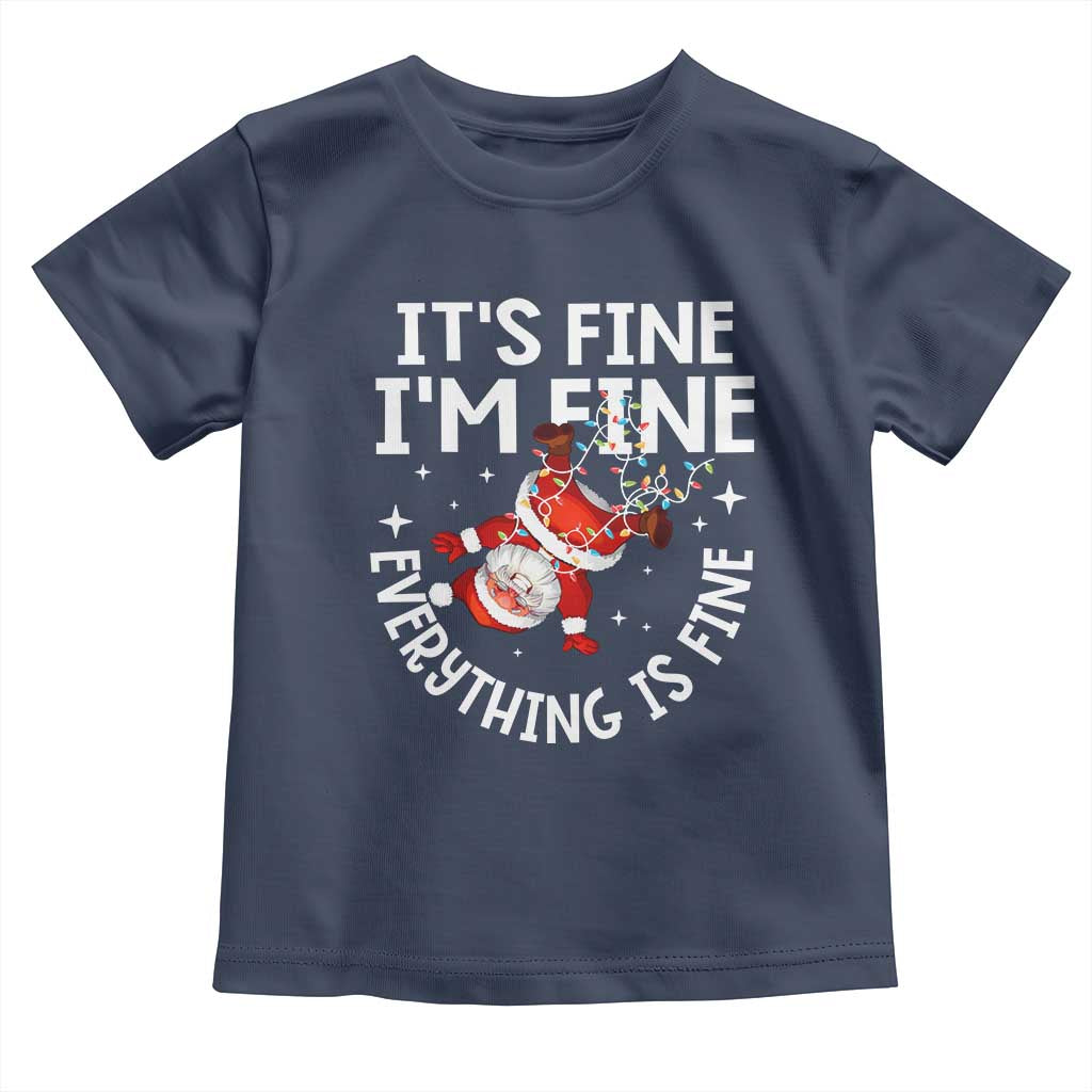 Funny Christmas Santa Toddler T Shirt It's Fine I'm Fine Everything Is Fine