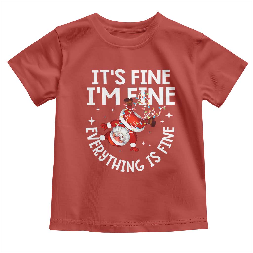 Funny Christmas Santa Toddler T Shirt It's Fine I'm Fine Everything Is Fine