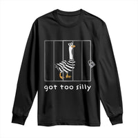 Silly Goose Long Sleeve Shirt Got Too Silly
