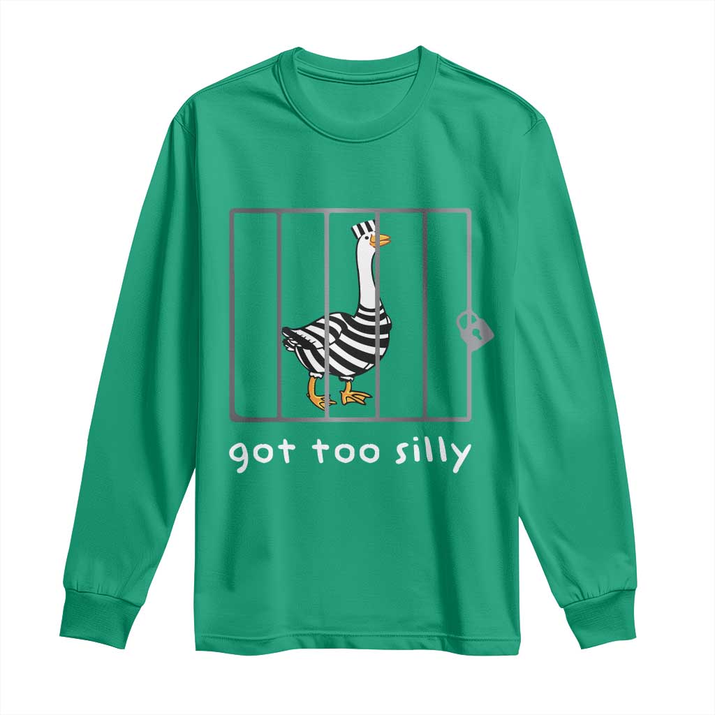 Silly Goose Long Sleeve Shirt Got Too Silly