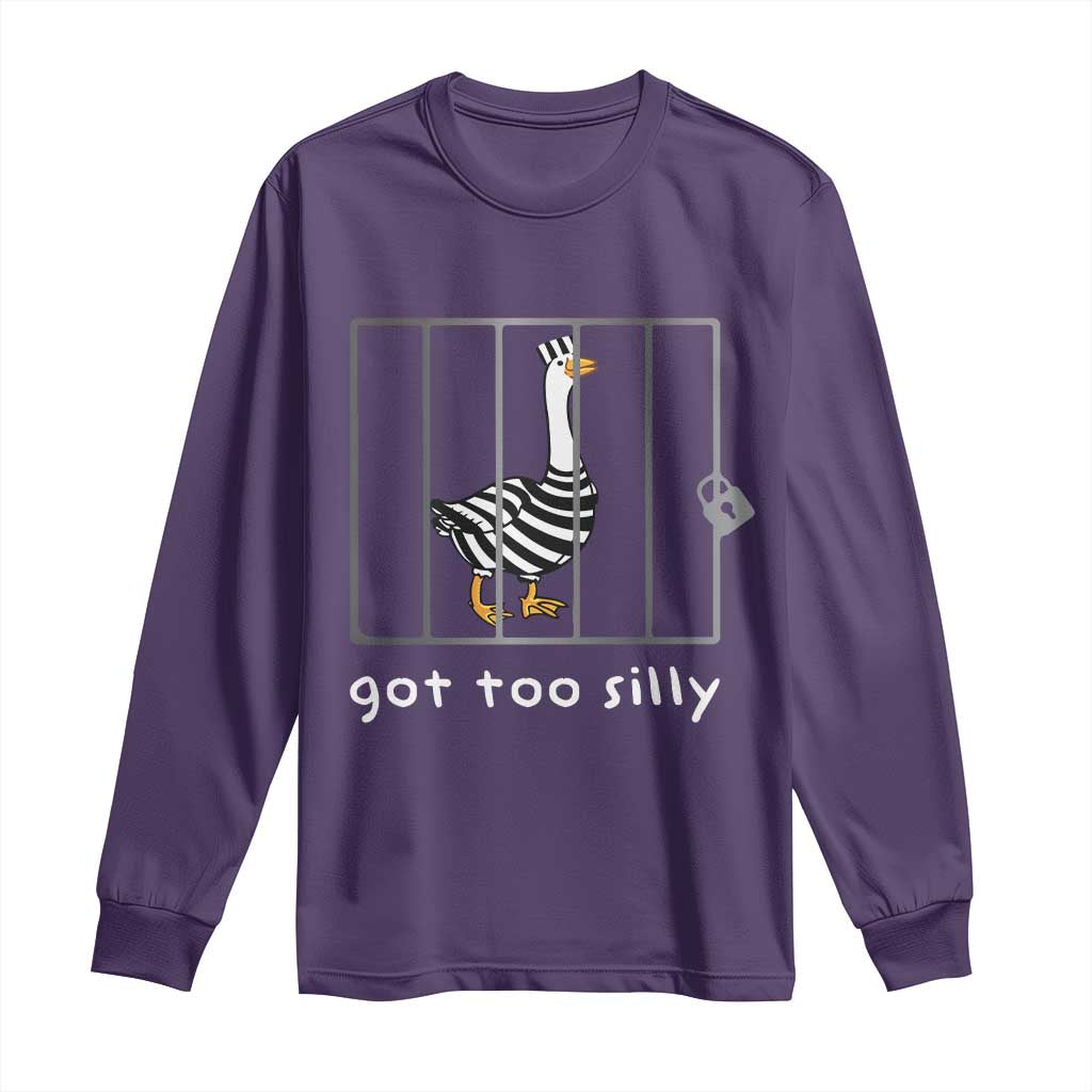 Silly Goose Long Sleeve Shirt Got Too Silly