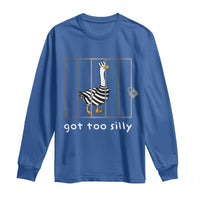 Silly Goose Long Sleeve Shirt Got Too Silly