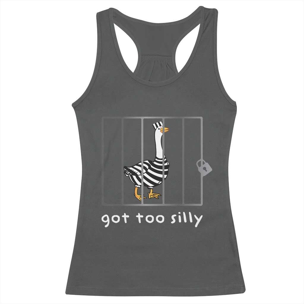 Silly Goose Racerback Tank Top Got Too Silly