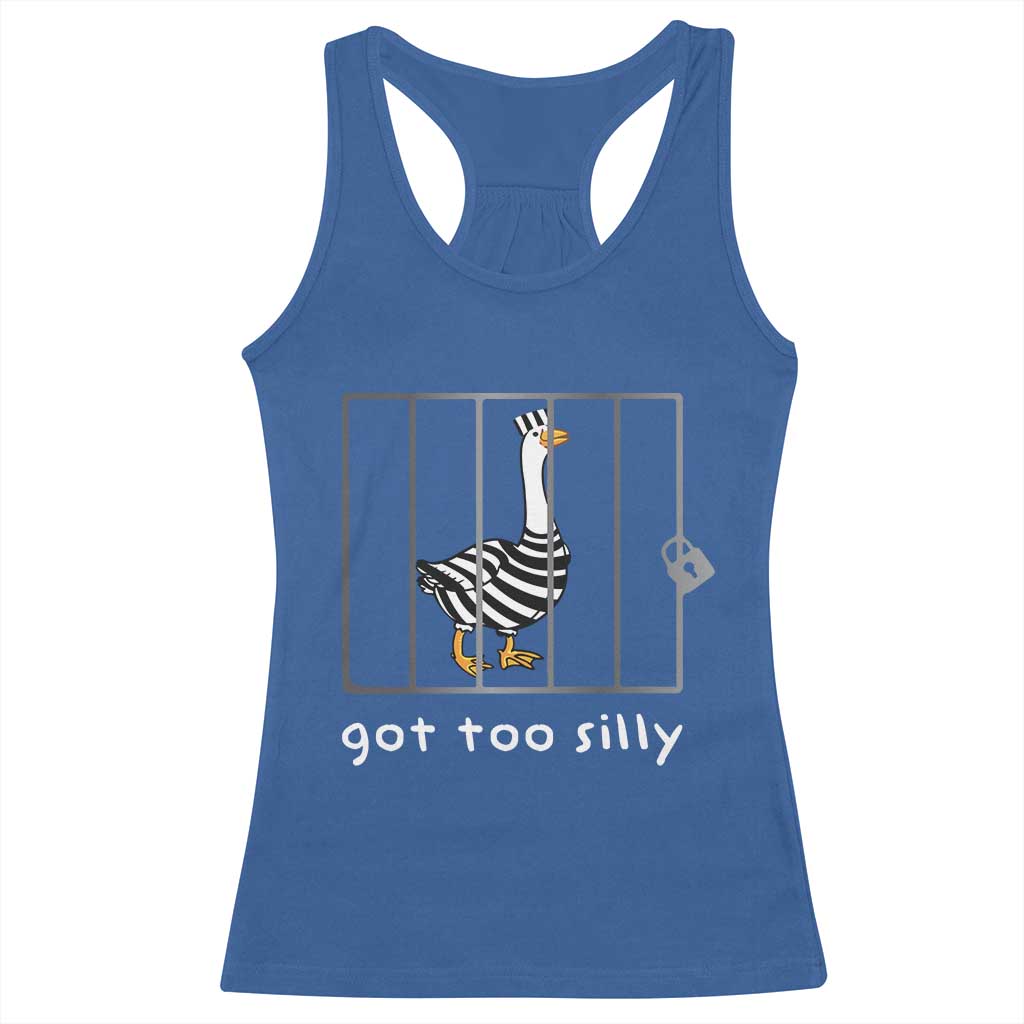 Silly Goose Racerback Tank Top Got Too Silly