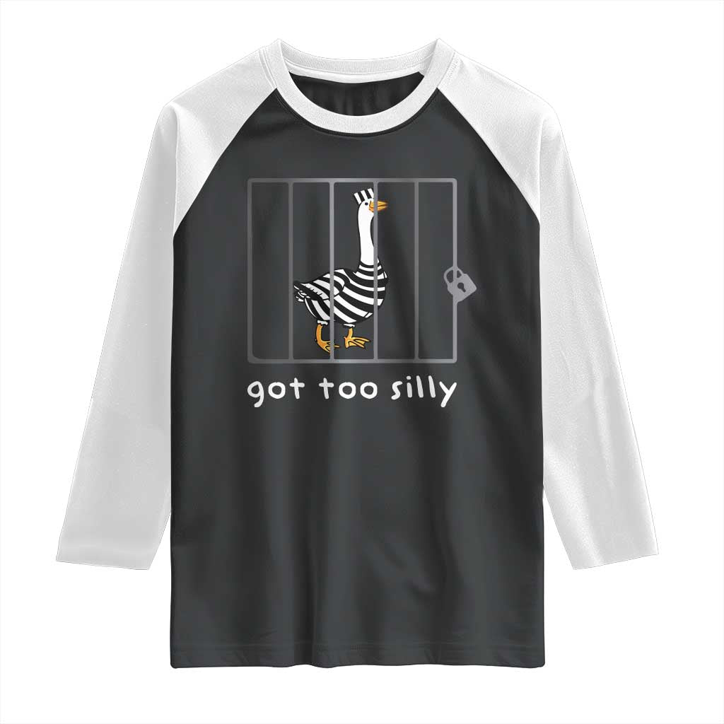 Silly Goose Raglan Shirt Got Too Silly