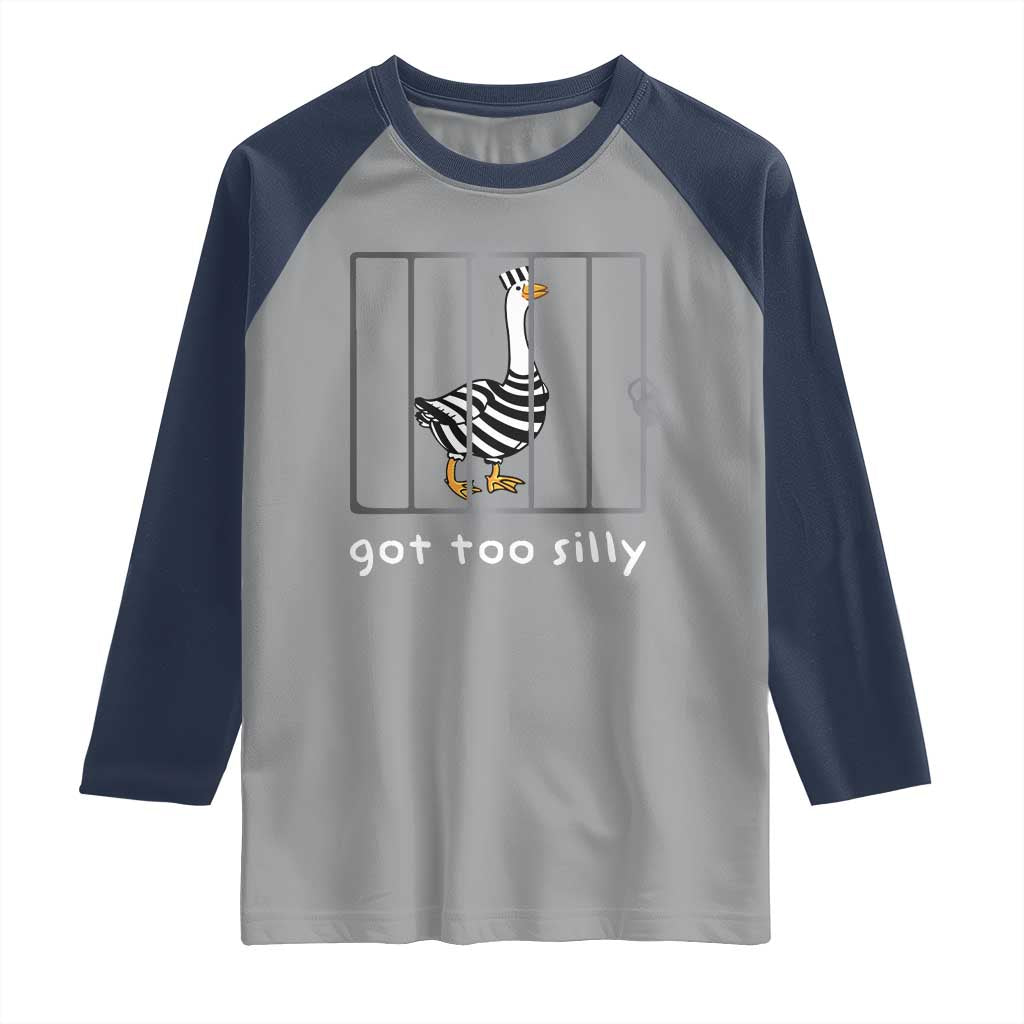 Silly Goose Raglan Shirt Got Too Silly