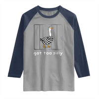 Silly Goose Raglan Shirt Got Too Silly