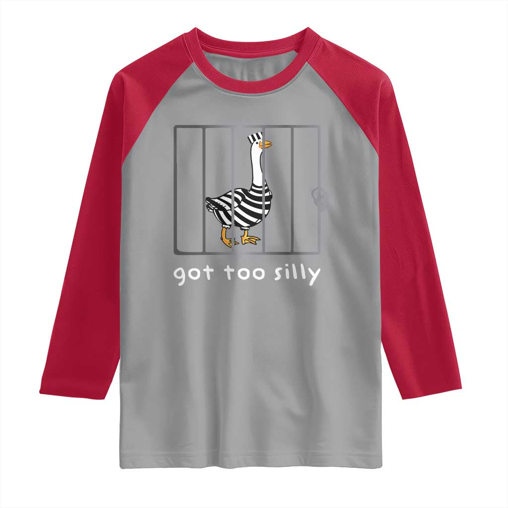 Silly Goose Raglan Shirt Got Too Silly