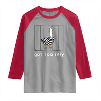 Silly Goose Raglan Shirt Got Too Silly