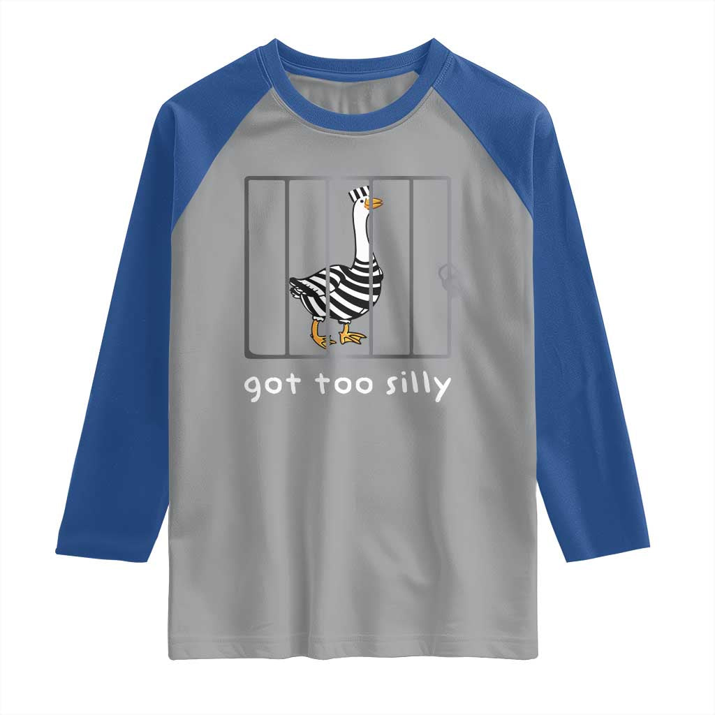 Silly Goose Raglan Shirt Got Too Silly