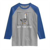 Silly Goose Raglan Shirt Got Too Silly