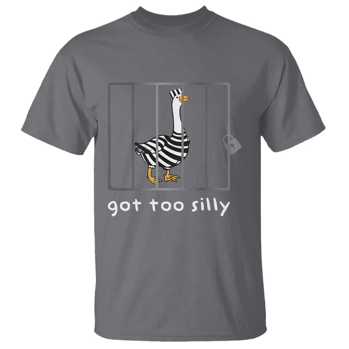 Silly Goose T Shirt Got Too Silly