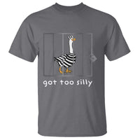 Silly Goose T Shirt Got Too Silly