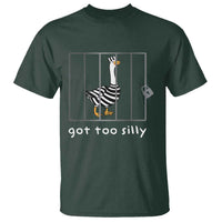 Silly Goose T Shirt Got Too Silly