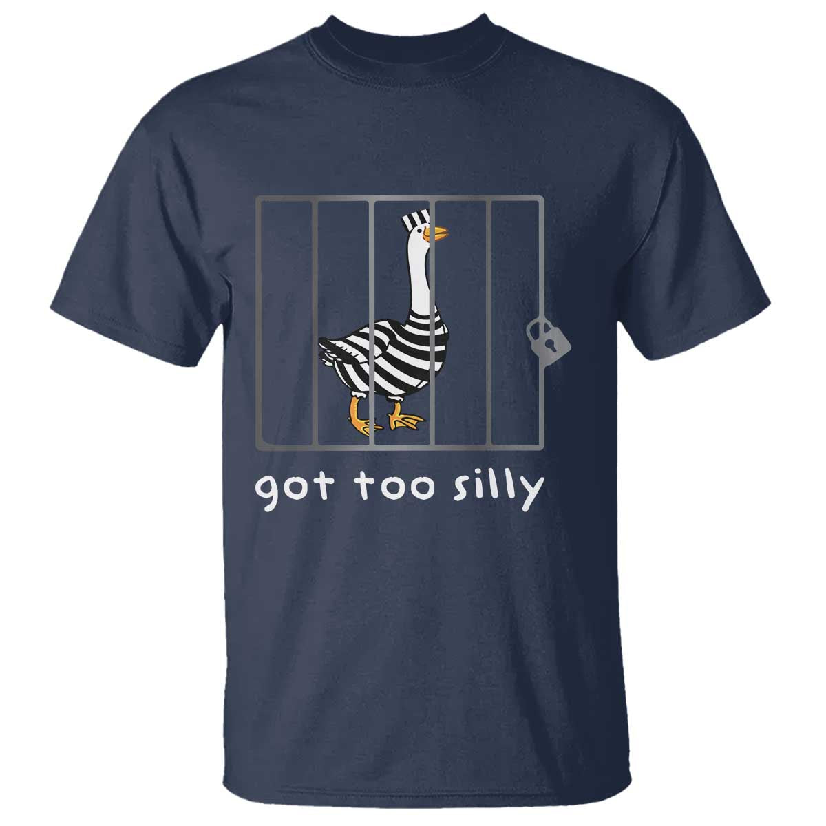 Silly Goose T Shirt Got Too Silly