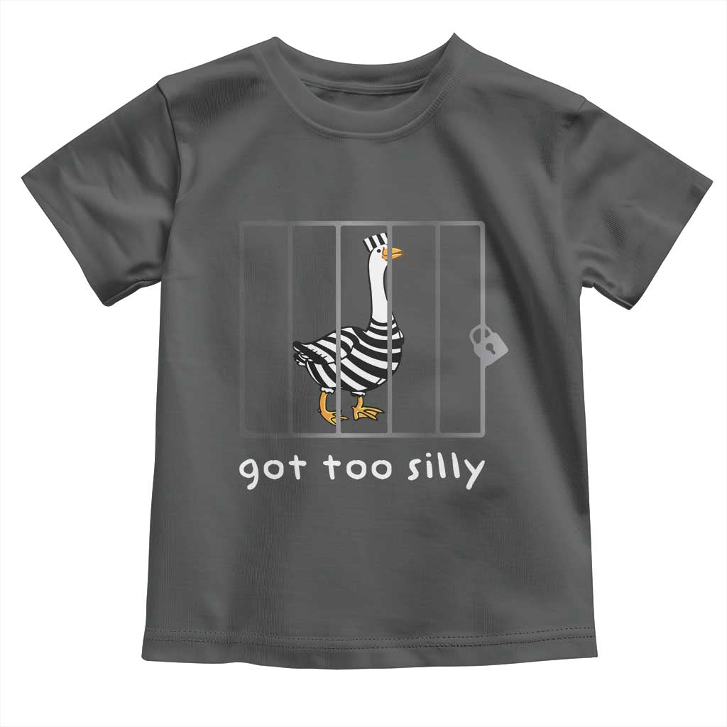 Silly Goose Toddler T Shirt Got Too Silly