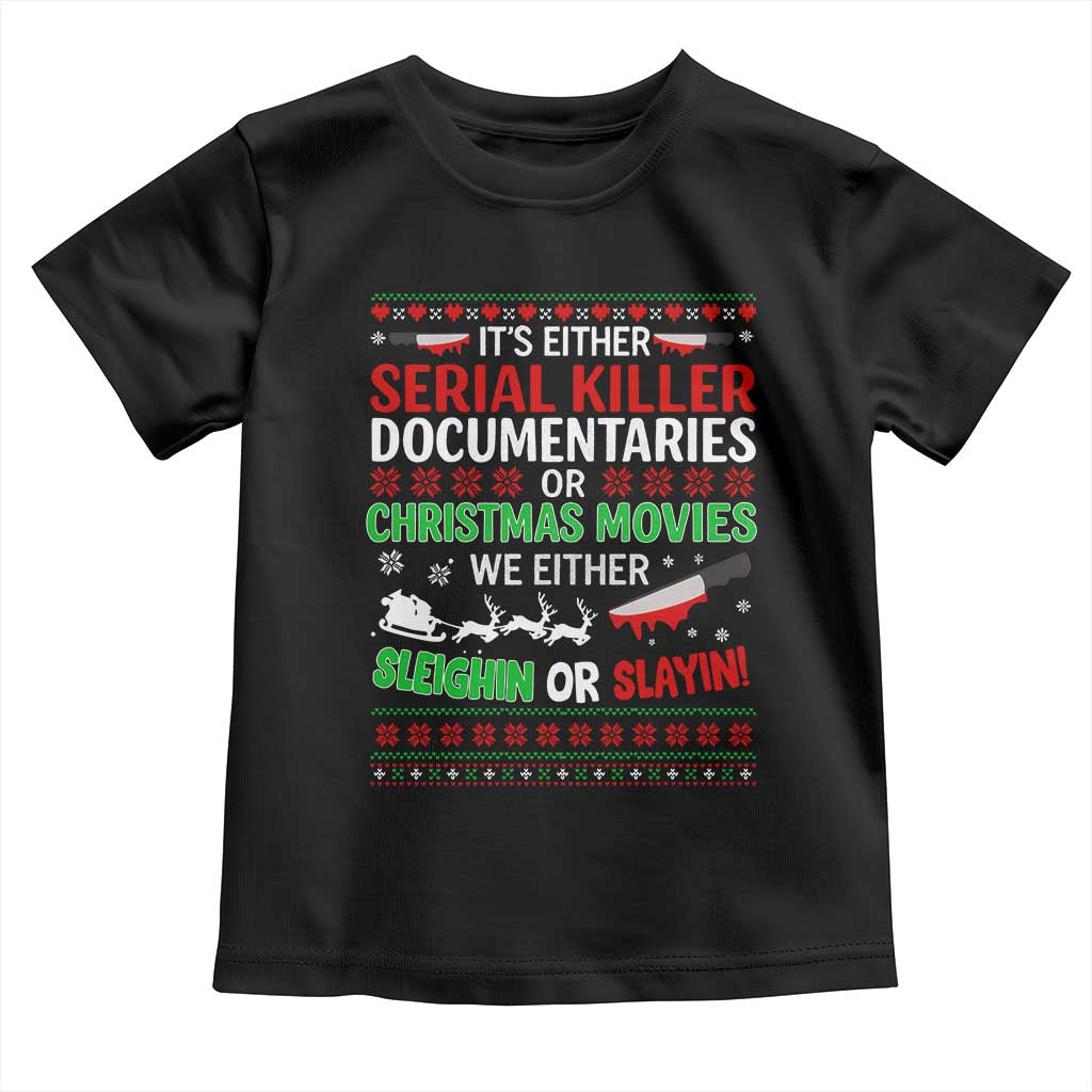 Crime Documentaries Ugly Christmas Toddler T Shirt Funny Horror Xmas Slaying Or Sleighing - Wonder Print Shop