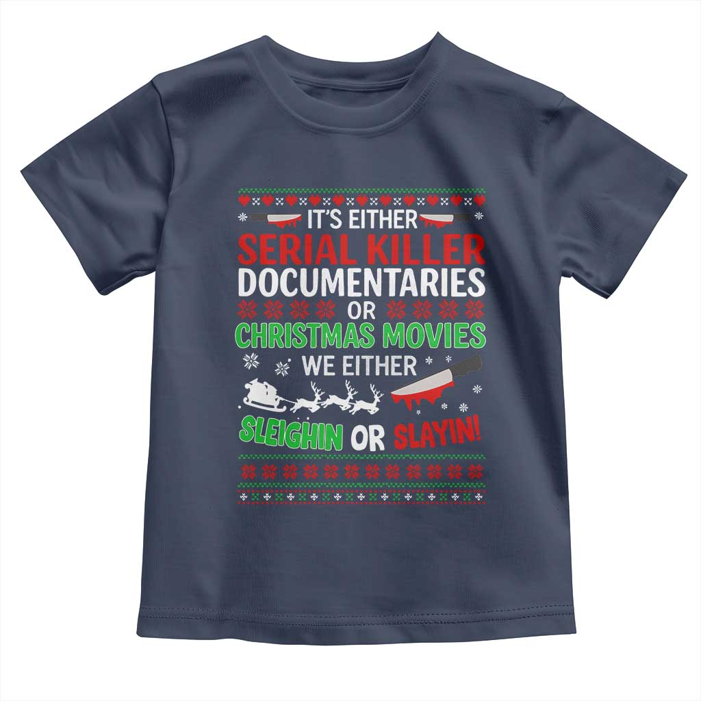 Crime Documentaries Ugly Christmas Toddler T Shirt Funny Horror Xmas Slaying Or Sleighing - Wonder Print Shop
