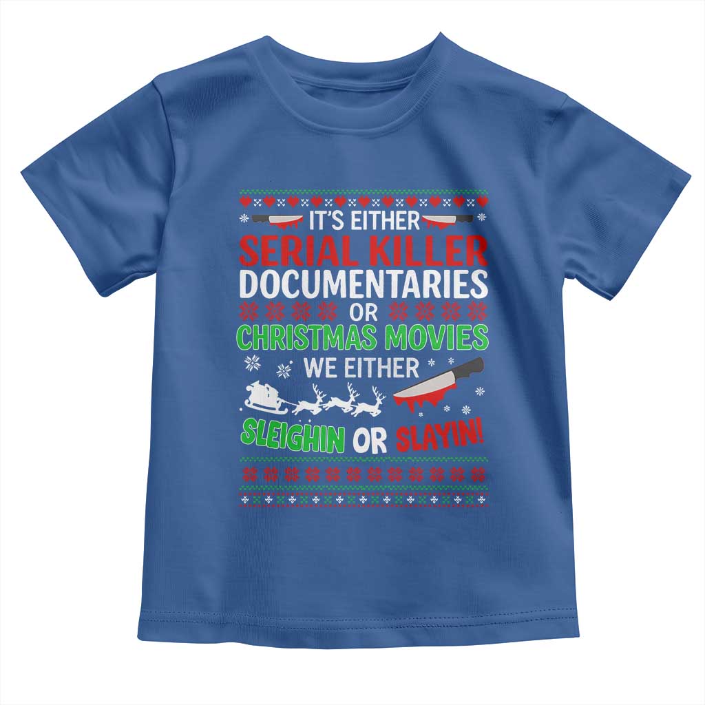 Crime Documentaries Ugly Christmas Toddler T Shirt Funny Horror Xmas Slaying Or Sleighing - Wonder Print Shop