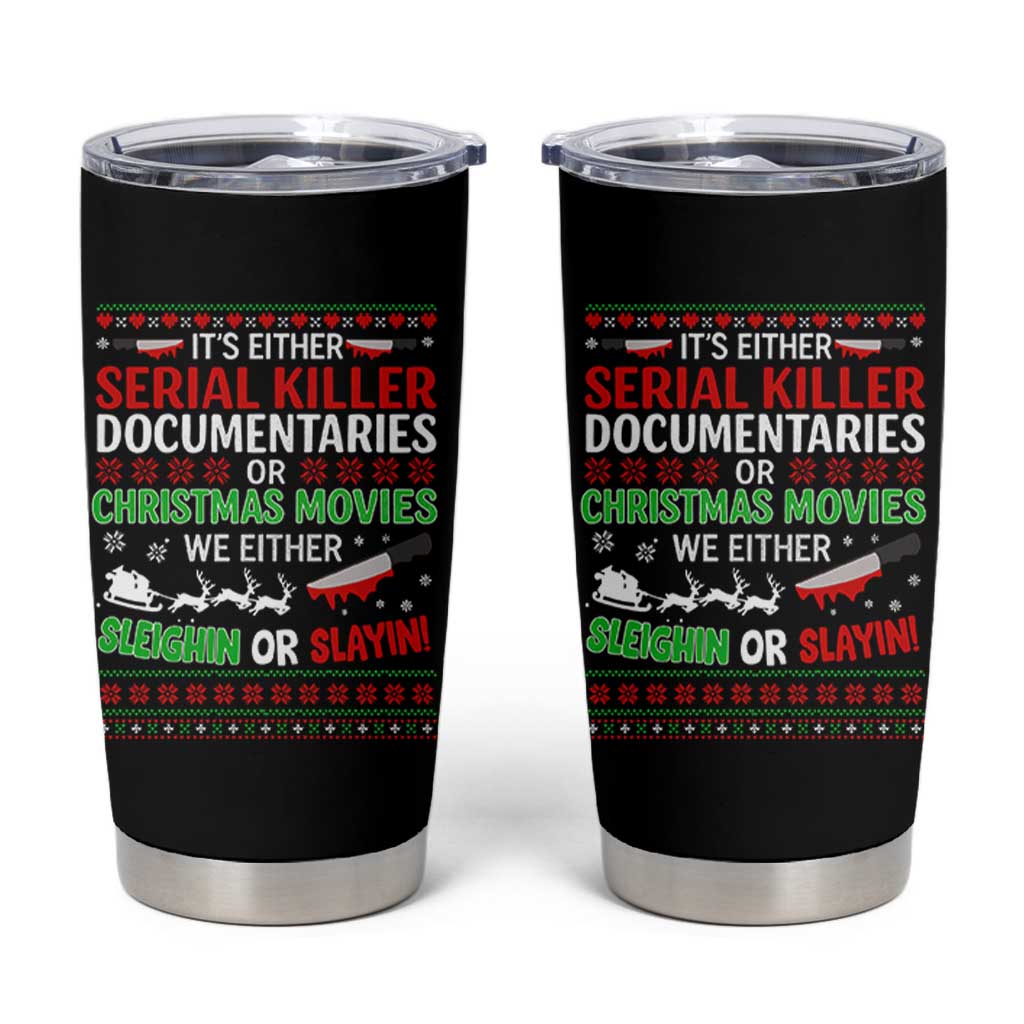 Crime Documentaries Ugly Christmas Tumbler Cup Funny Horror Xmas Slaying Or Sleighing - Wonder Print Shop