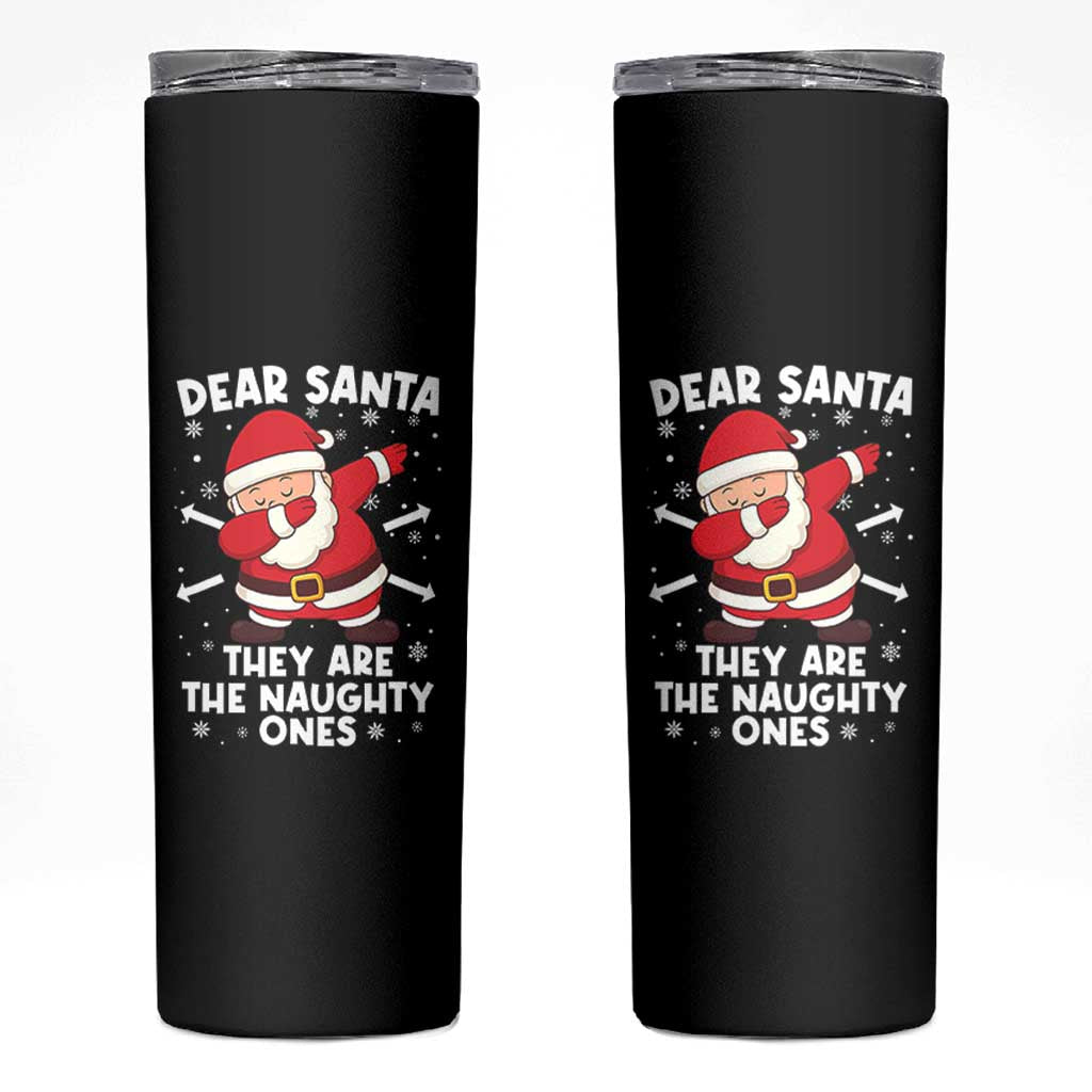 Dear Santa They Naughty Ones Skinny Tumbler Dabbing Santa Christmas Pajamas PJ Xmas Gifts - Wonder Print Shop