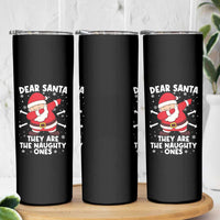 Dear Santa They Naughty Ones Skinny Tumbler Dabbing Santa Christmas Pajamas PJ Xmas Gifts - Wonder Print Shop