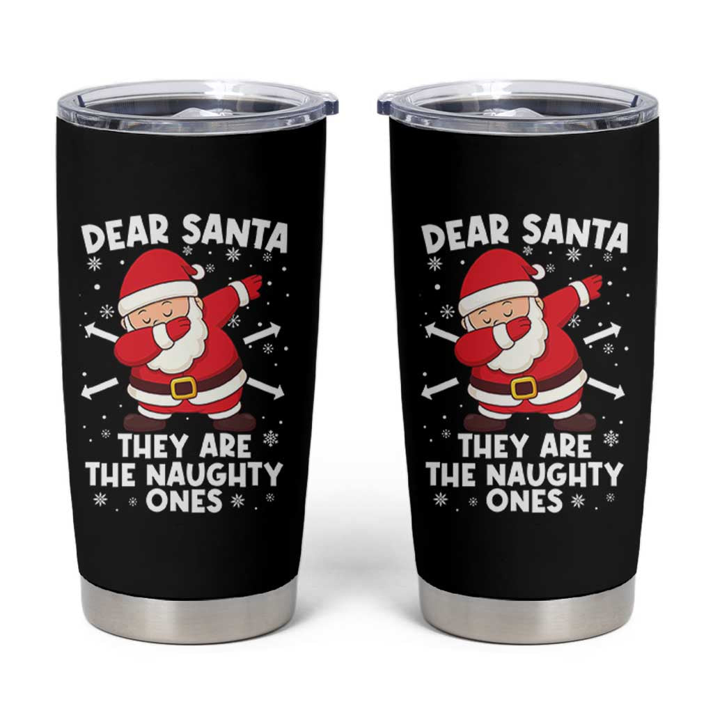 Dear Santa They Naughty Ones Tumbler Cup Dabbing Santa Christmas Pajamas PJ Xmas Gifts - Wonder Print Shop