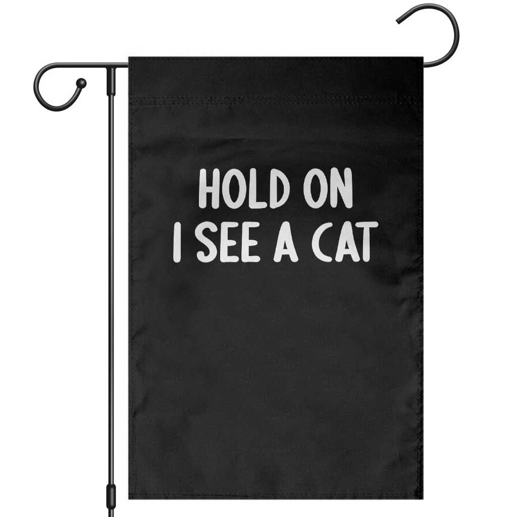Hold On I See A Cat Garden Flag Funny Pet Parent Humor Cat Person - Wonder Print Shop