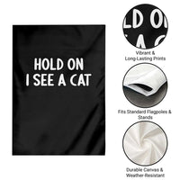 Hold On I See A Cat Garden Flag Funny Pet Parent Humor Cat Person - Wonder Print Shop