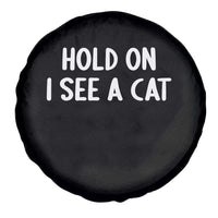 Hold On I See A Cat Spare Tire Cover Funny Pet Parent Humor Cat Person - Wonder Print Shop