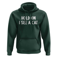 Hold On I See A Cat Hoodie Funny Pet Parent Humor Cat Person - Wonder Print Shop