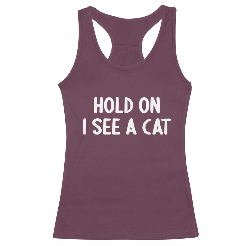 Hold On I See A Cat Racerback Tank Top Funny Pet Parent Humor Cat Person - Wonder Print Shop