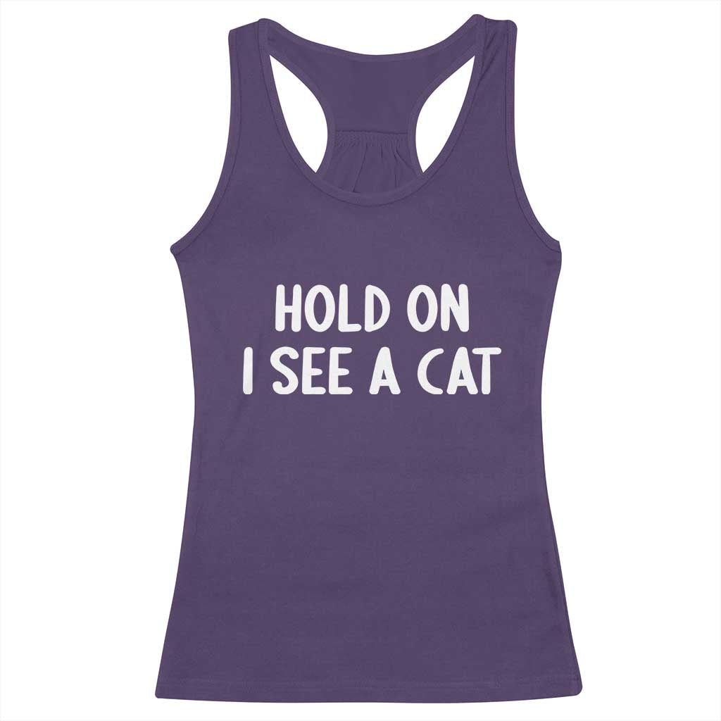 Hold On I See A Cat Racerback Tank Top Funny Pet Parent Humor Cat Person - Wonder Print Shop