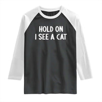 Hold On I See A Cat Raglan Shirt Funny Pet Parent Humor Cat Person - Wonder Print Shop
