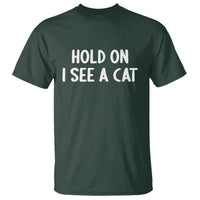 Hold On I See A Cat T Shirt Funny Pet Parent Humor Cat Person - Wonder Print Shop
