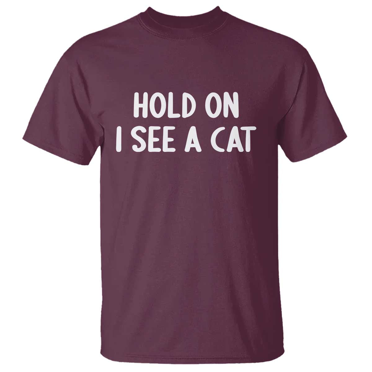 Hold On I See A Cat T Shirt Funny Pet Parent Humor Cat Person - Wonder Print Shop