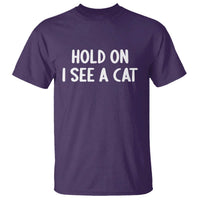 Hold On I See A Cat T Shirt Funny Pet Parent Humor Cat Person - Wonder Print Shop