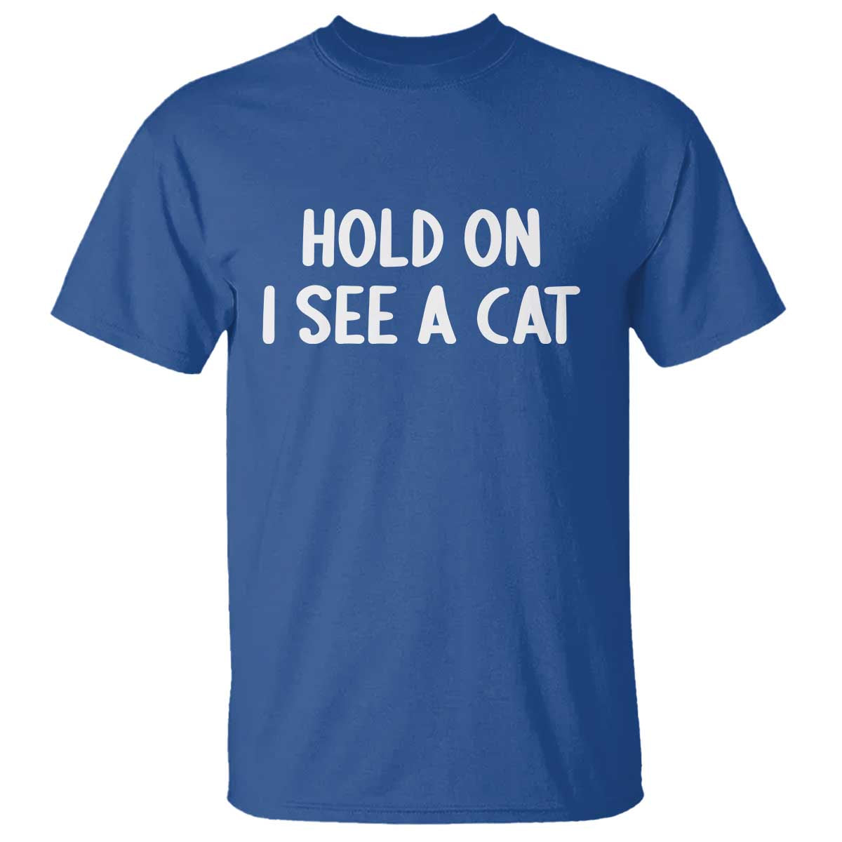 Hold On I See A Cat T Shirt Funny Pet Parent Humor Cat Person - Wonder Print Shop