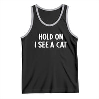 Hold On I See A Cat Tank Top Funny Pet Parent Humor Cat Person - Wonder Print Shop