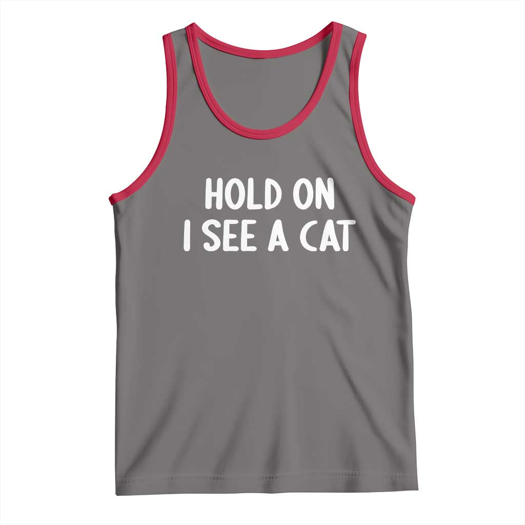 Hold On I See A Cat Tank Top Funny Pet Parent Humor Cat Person - Wonder Print Shop
