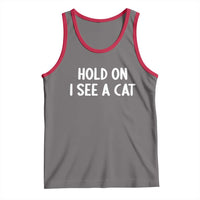 Hold On I See A Cat Tank Top Funny Pet Parent Humor Cat Person - Wonder Print Shop