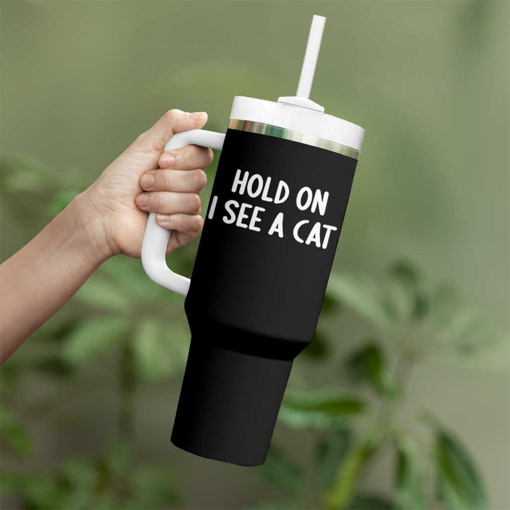 Hold On I See A Cat Tumbler With Handle Funny Pet Parent Humor Cat Person - Wonder Print Shop
