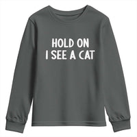 Hold On I See A Cat Youth Sweatshirt Funny Pet Parent Humor Cat Person - Wonder Print Shop